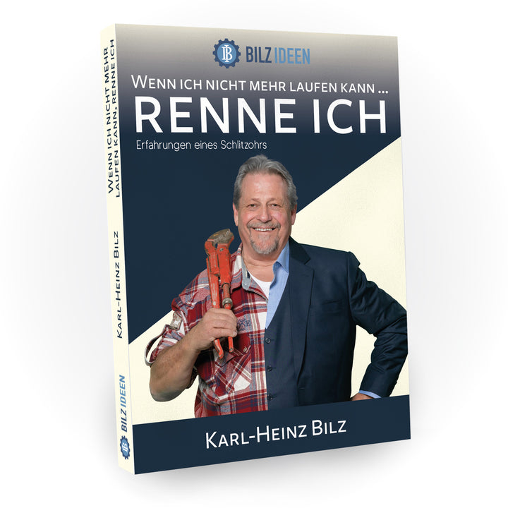 Wenn ich nicht mehr laufen kann, renne ich: Erfahrungen eines Schlitzohrs